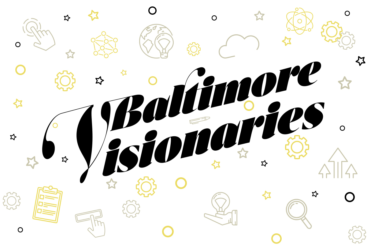 Baltimore Visionaries Baltimore Magazine